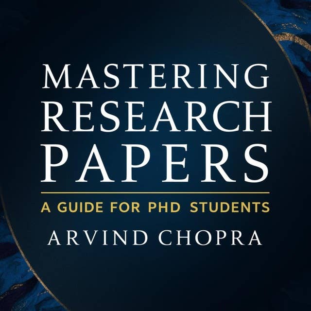 Mastering Research Papers: A Guide for PhD Students