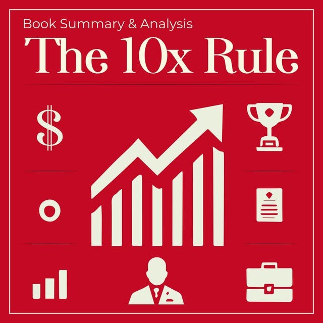 The 10X Rule Book Summary and Analysis Audiobook Grant Cardone