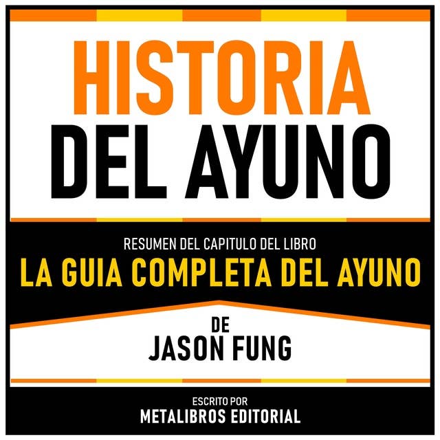Historia Del Ayuno - Resumen Del Capitulo Del Libro La Guia Completa Del Ayuno De Jason Fung 
