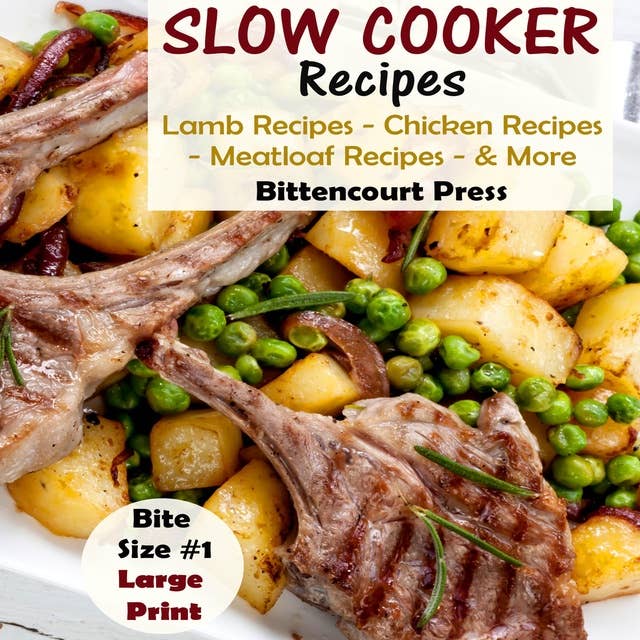 Slow Cooker Recipes - Bite Size #1 - Lamb Recipes - Chicken Recipes - Meatloaf Recipes & More