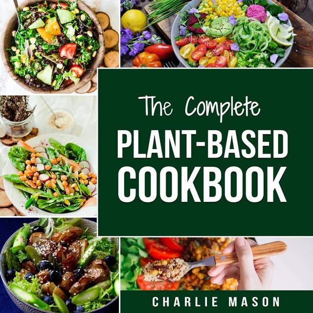 Plant Based Diet Cookbook: Plant Based Cooking Recipes Nutrition Food