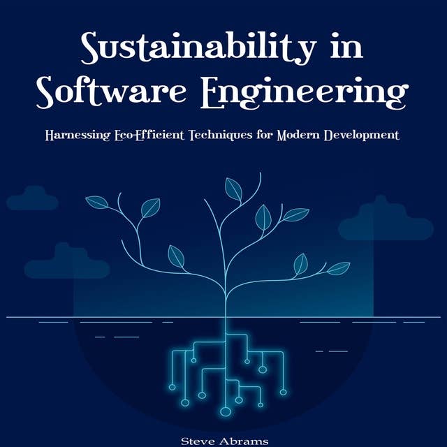 Sustainability in Software Engineering: Harnessing Eco-Efficient Techniques for Modern Development 