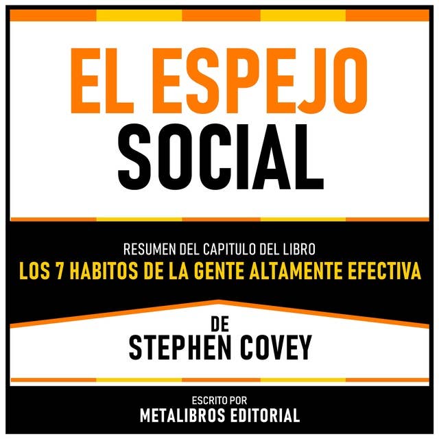 El Espejo Social - Resumen Del Capitulo Del Libro Los 7 Habitos De La Gente Altamente Efectiva De Stephen Covey 