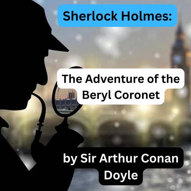 Sherlock Holmes: The Adventure of the Beryl Coronet