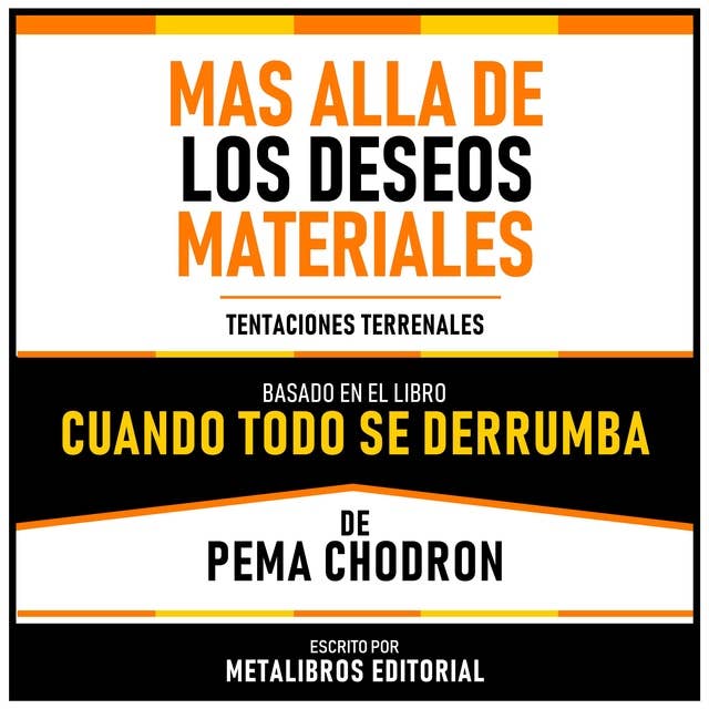 Mas Alla De Los Deseos Materiales - Basado En El Libro Cuando Todo Se Derrumba De Pema Chodron: Tentaciones Terrenales