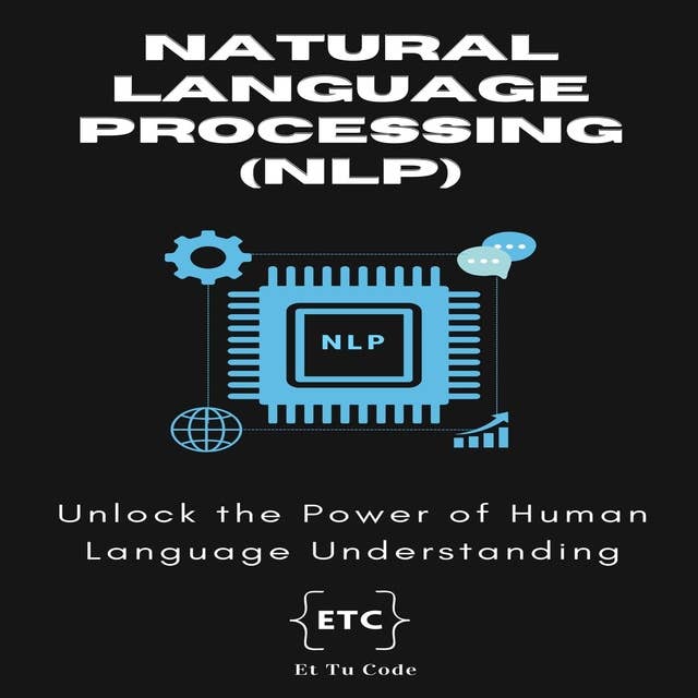 Natural Language Processing: Unlock the Power of Human Language Understanding