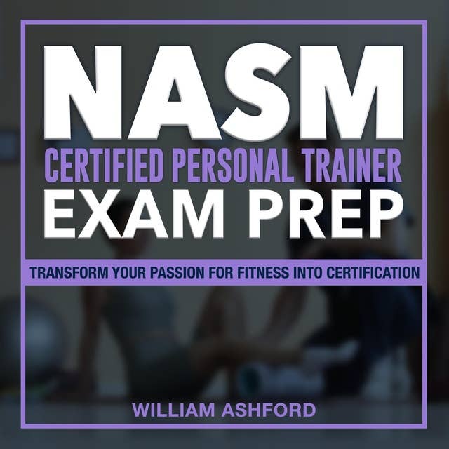 NASM CPT Exam Prep: Ace Your NASM Personal Trainer Certification Exam: Conquer the National Academy of Sports Medicine Examination on Your First Attempt | Packed with 200+ Q&A | Genuine Sample Questions with Detailed Answer Explanations.