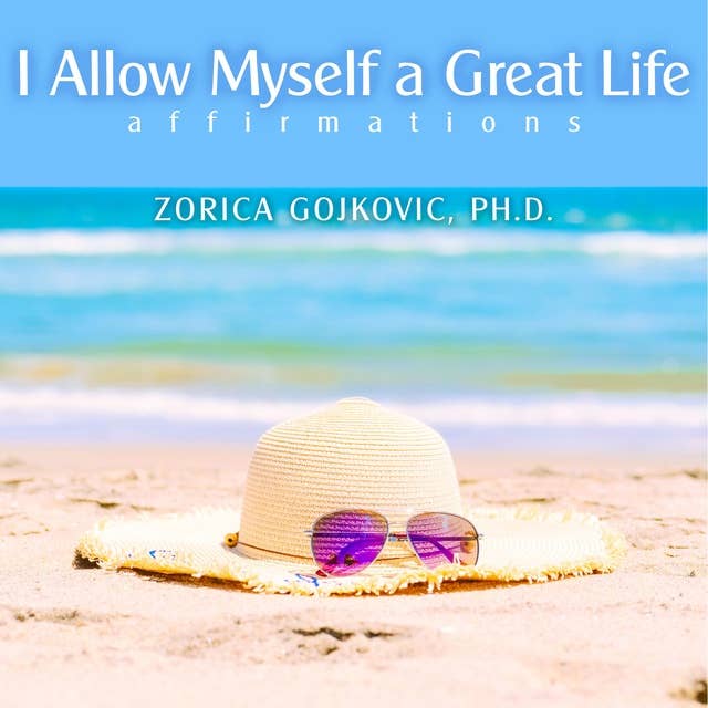 I Allow Myself a Great Life: Affirmations 