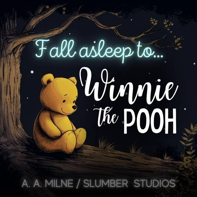 Fall Asleep to Winnie the Pooh: A soothing reading for relaxation and sleep