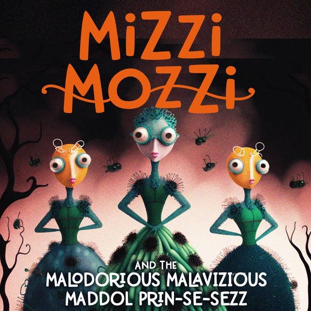Mizzi Mozzi And The Malodorious Malavizious Maddol Prin-Se-Sezz