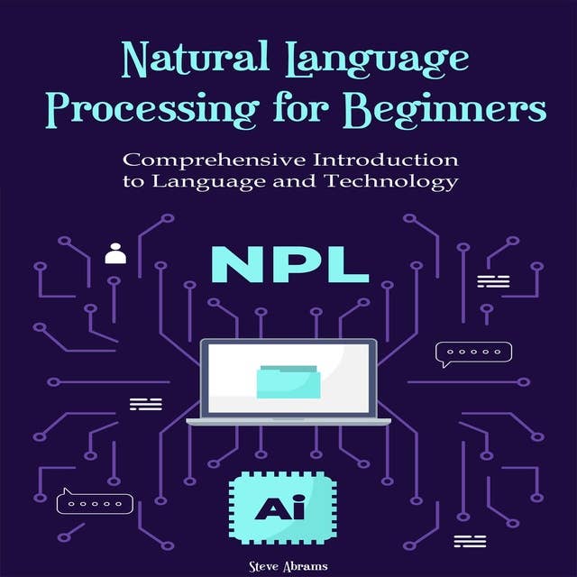 Natural Language Processing for Beginners: Comprehensive Introduction to Language and Technology 