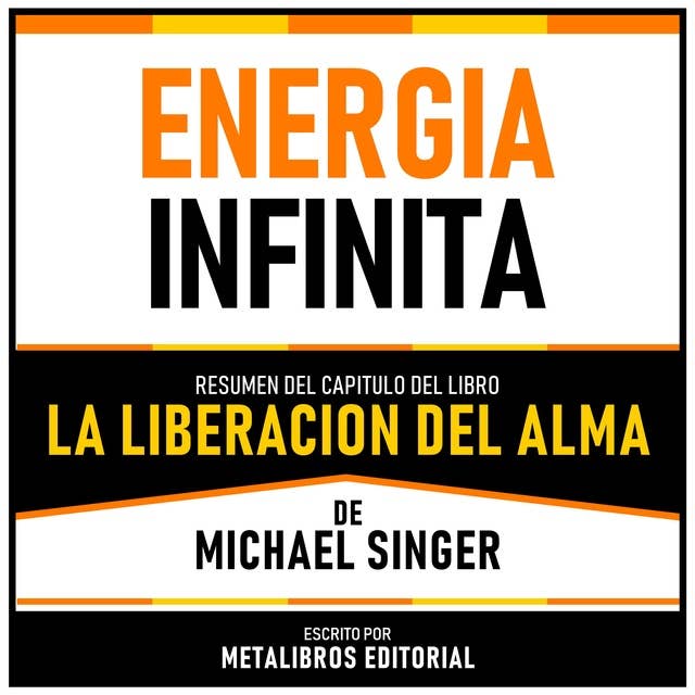 Energia Infinita - Resumen Del Capitulo Del Libro La Liberacion Del Alma De Michael Singer 