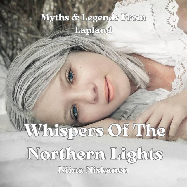 Whispers Of The Northern Lights: Myths and Legends From Lapland 