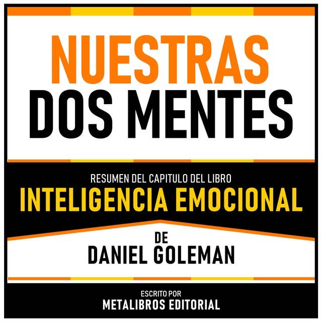 Nuestras Dos Mentes - Resumen Del Capitulo Del Libro Inteligencia Emocional De Daniel Goleman 