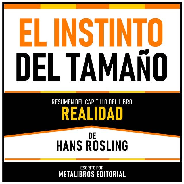 El Instinto Del Tamaño - Resumen Del Capitulo Del Libro Realidad De Hans Rosling