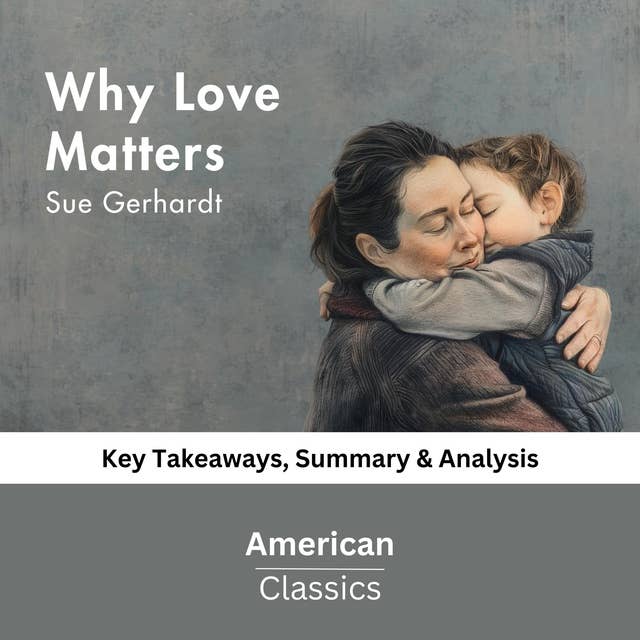 Why Love Matters by Gerhardt, Sue: key Takeaways, Summary & Analysis