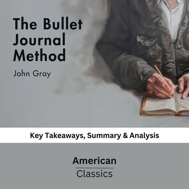 The Bullet Journal Method by Ryder Carroll: key Takeaways, Summary & Analysis