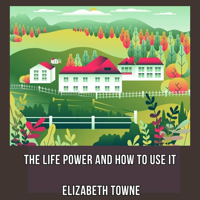 The Life Power And How To Use It