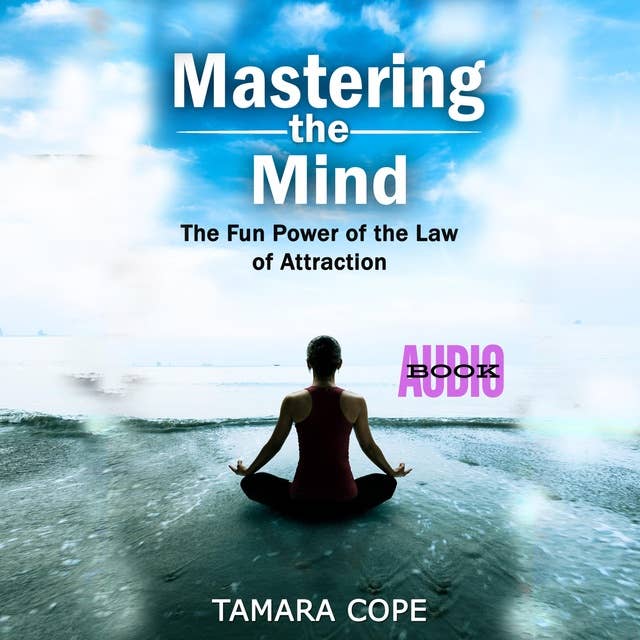 Mastering The Mind: The Fun Power of the Law of Attraction