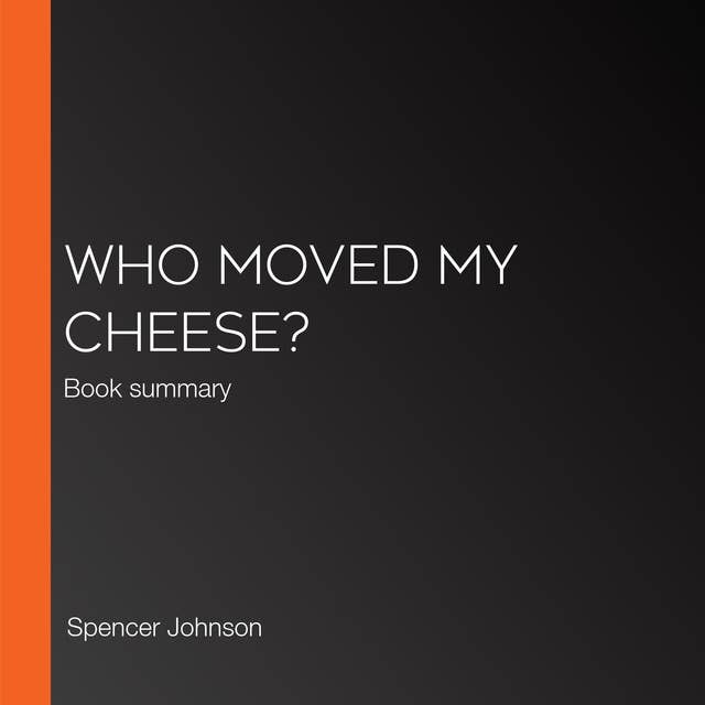 Who Moved My Cheese?: Book summary