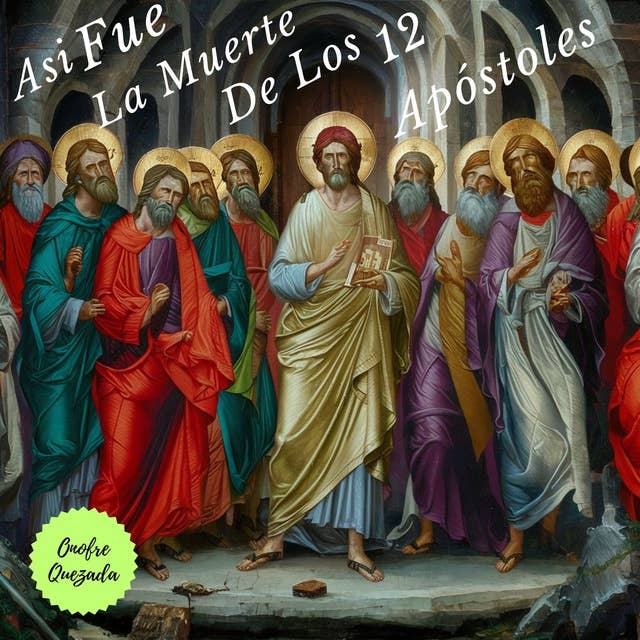 Así Fue La Muerte De Los 12 Apóstoles