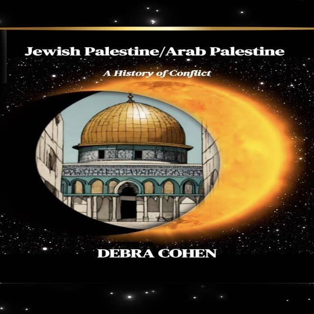 Jewish Palestine/Arab Palestine: A History of Conflict