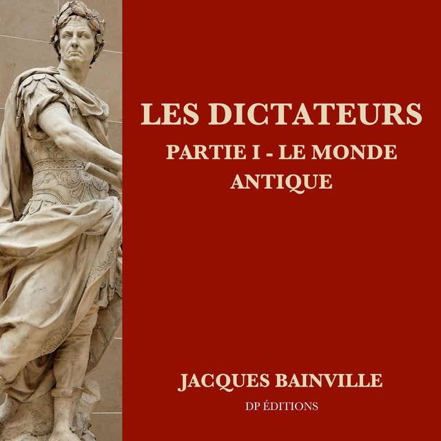Les Dictateurs - Partie I: Le monde antique
