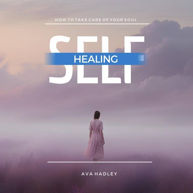 Self Healing: How To Take Care of Your Soul