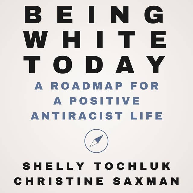 Being White Today: A Roadmap for a Positive Antiracist Life