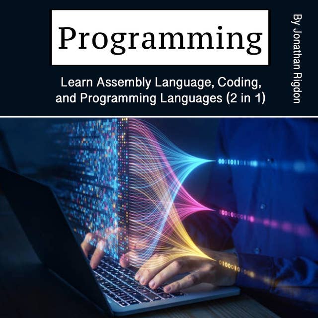 Programming: Learn Assembly Language, Coding, and Programming Languages (2 in 1)