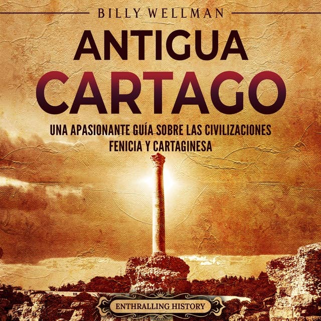 Antigua Cartago: Una apasionante guía sobre las civilizaciones fenicia y cartaginesa