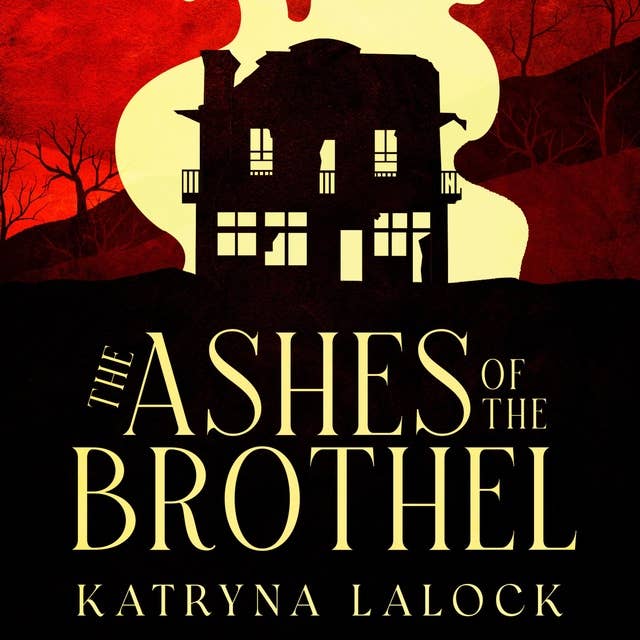 The Ashes of the Brothel: Betrayal in the Wickedest Little Town in the West 