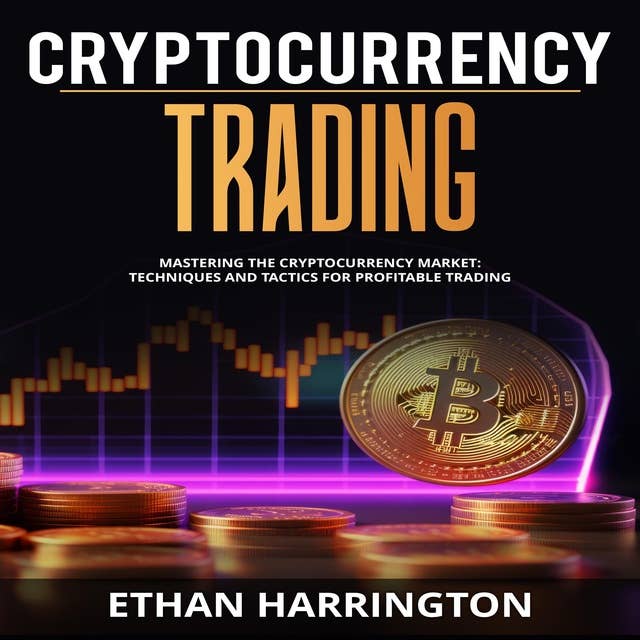 Cryptocurrency Trading: Mastering the Cryptocurrency Market: Techniques and Tactics for Profitable Trading