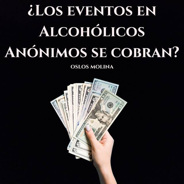 ¿Los eventos en Alcohólicos Anónimos se cobran?: Temas espirituales 