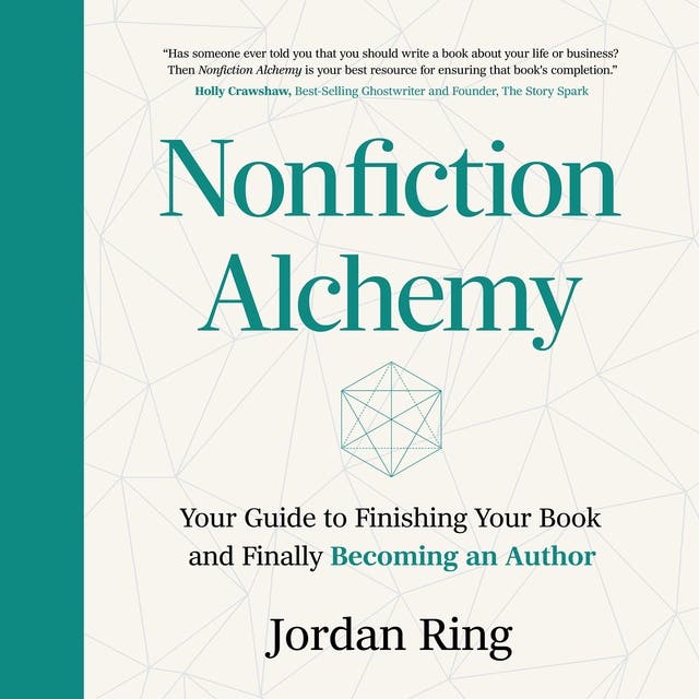 Nonfiction Alchemy Your Guide to Finishing Your Book and Finally