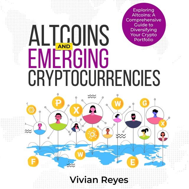 Altcoins and Emerging Cryptocurrencies: Exploring Altcoins: A Comprehensive Guide to Diversifying Your Crypto Portfolio