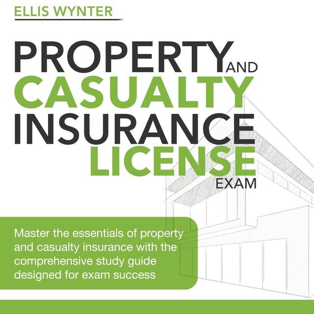 Property and Casualty Insurance License: Property and Casualty Insurance License Exam Prep 2024-2025: Ace Your Licensing Test with Confidence on Your First Attempt | Over 200 Expert-Designed Q&As | Realistic Practice Questions and Thorough Explanations