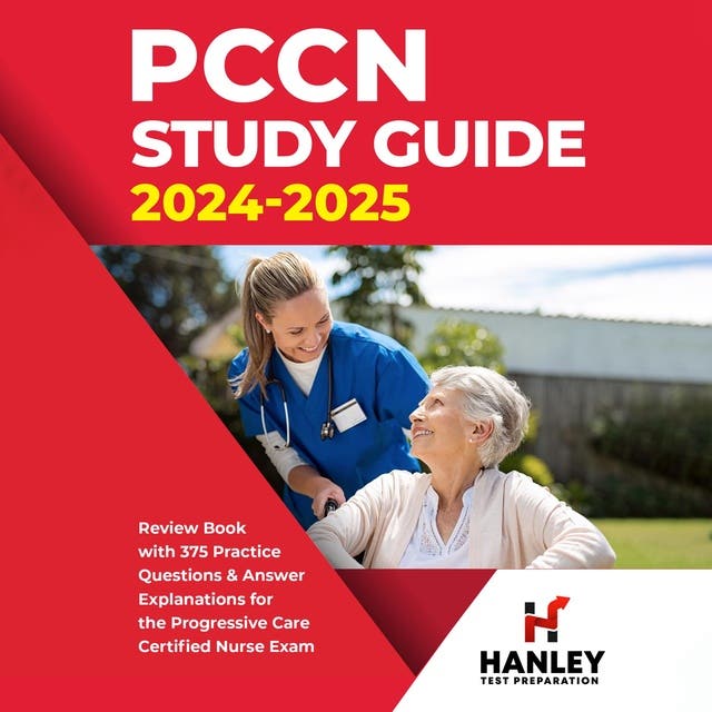 PCCN Study Guide 2024-2025: Review Book with 375 Practice Questions and ...