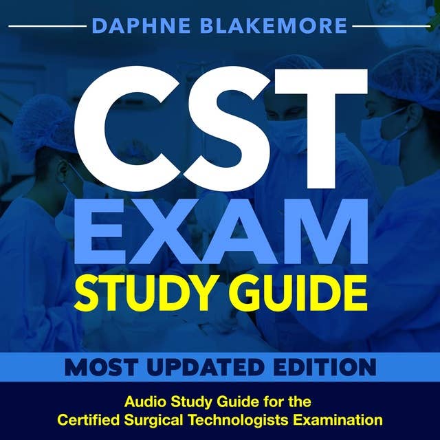 CST Exam Study Guide: Master the CST Exam: Your Ultimate Resource for the Certified Surgical Technologists Test | Packed with 200+ Interactive Questions & Expert Solution Explanations | Comprehensive & Made Simple!