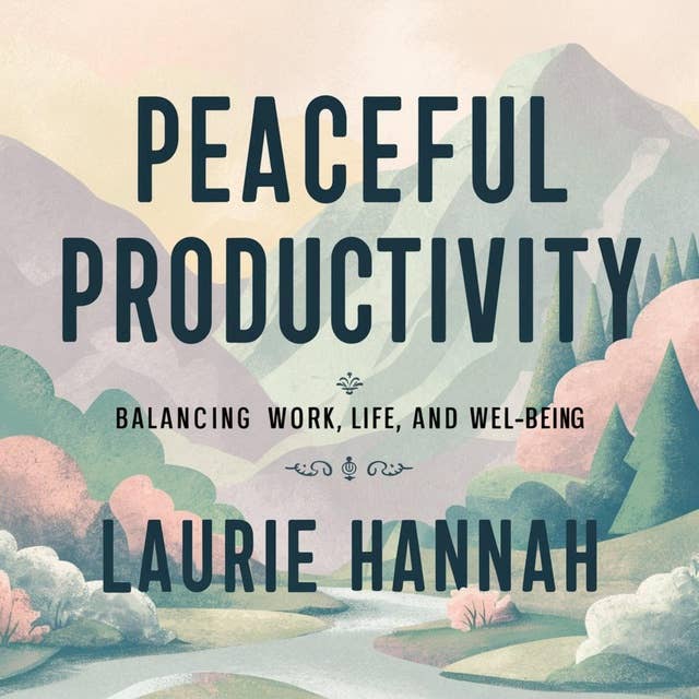 Peaceful Productivit: Balancing Work, Life, and Well-being 