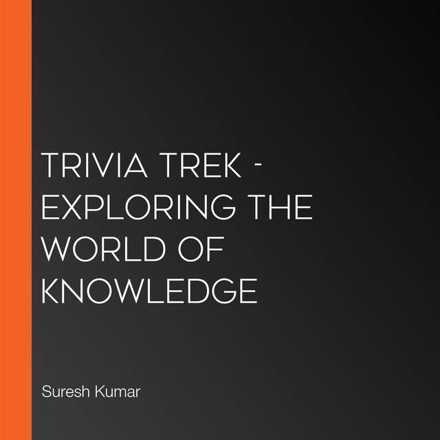 Trivia Trek - Exploring The World Of Knowledge 