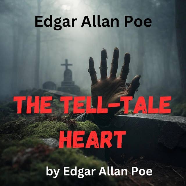 Edgar Allan Poe: The Telltale Heart: A creepy story of murder and madness