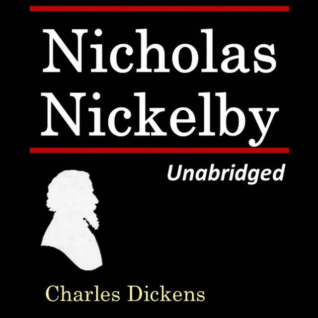 Nicholas Nickleby: by Charles Dickens 