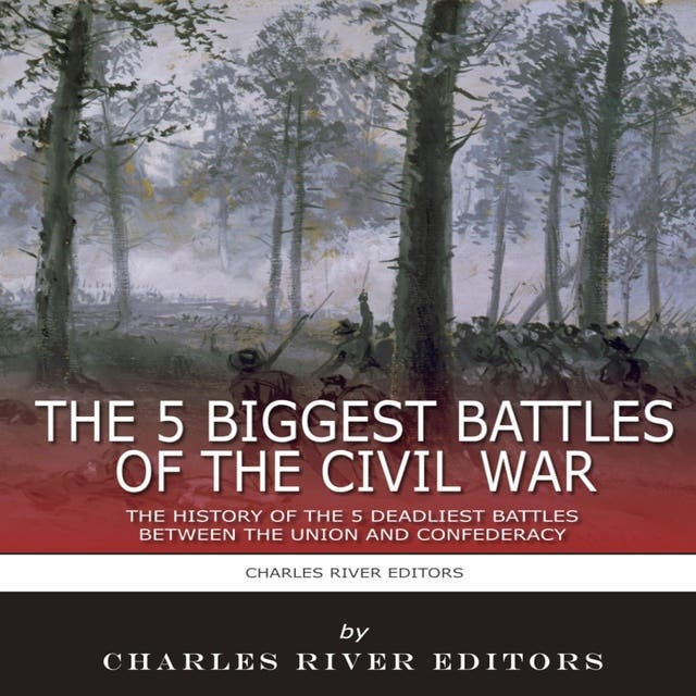 The 5 Biggest Civil War Battles The History of the 5 Deadliest Battles
