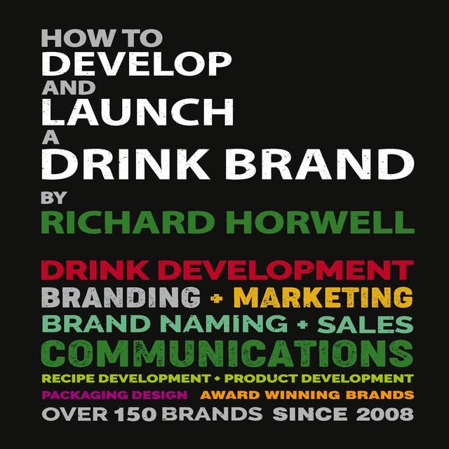 HOW TO DEVELOP AND LAUNCH A DRINK BRAND