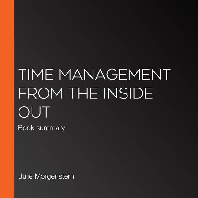 Time Management from the Inside Out: Book summary