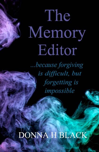 The Memory Editor: ... because forgiving is difficult, but forgetting is impossible