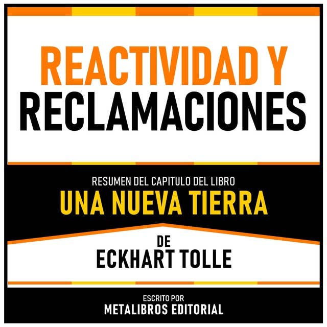 Reactividad Y Reclamaciones - Resumen Del Capitulo Del Libro Una Nueva Tierra De Eckhart Tolle