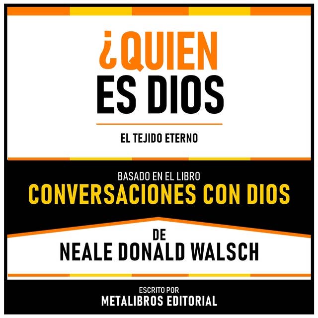 ¿Quien Es Dios? - Basado En El Libro Conversaciones Con Dios De Neale Donald Walsch: El Tejido Eterno