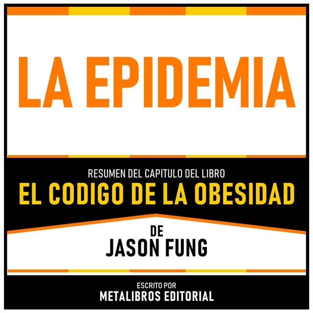 La Epidemia - Resumen Del Capitulo Del Libro El Codigo De La Obesidad De Jason Fung